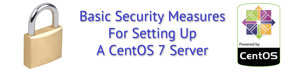 Basic Security Measures For Setting Up A CentOS 7 Server